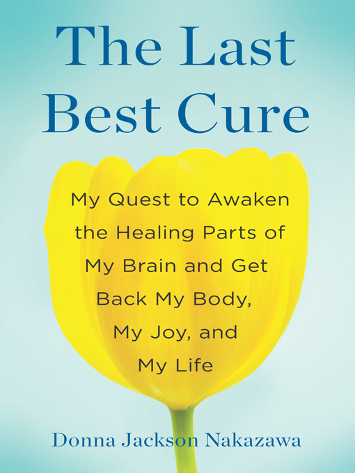 Title details for The Last Best Cure by Donna Jackson Nakazawa - Available